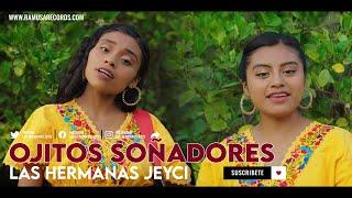 Las Hermanas Jeyci - Ojitos Soñadores (Official Video)