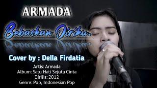 Lirik Lagu Bebaskan Diriku - Armada (cover) | Della Firdatia | My Liric IDN