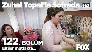 Eltiler mutfakta... Zuhal Topal'la Sofrada 122. Bölüm