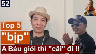 52: TOP 5 LƯƠN LẸO A.BÁU giỏi cãi đi! FAN BÁO cãi hộ! KIẾP NẠN Thầy Minh Tuệ| Góc nhìn Nguyễn Hoàng