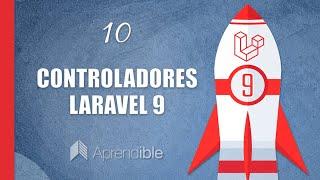 10 - Controladores en Laravel 9 | Curso Fundamentos de Laravel 9