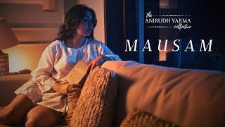 Mausam (Official Video) | Anirudh Varma Collective, Divyam Sodhi, Kavya Singh, Likhari, Vrinda C