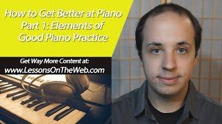Intermediate Piano Lessons 1 - How to Get Better At Piano with Good Practice