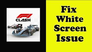 How To Fix F1 Clash App White Screen Issue Android & Ios