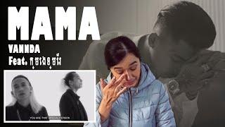 VANNDA - ម្តាយ (MAMA) ft. ក្មេងខ្មែរ [OFFICIAL MUSIC VIDEO] REACTION