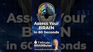 Assess Your Brain in 60 Seconds - 1 Minute Brain Bytes - Dr Evian Gordon