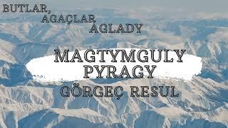 Magtymguly Pyragy - Görgeç Resul, Jelal Kary