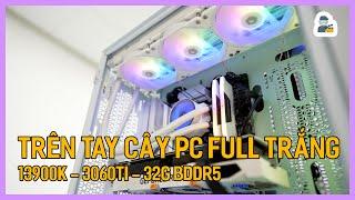 Trên tay cây máy tính Full Trắng dùng 13900K | Tú Thanh Blog