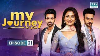 MY JOURNEY TO YOU |  Episode 21 | Kaise Mujhe Tum Mil Gaye | Series in English | GA11