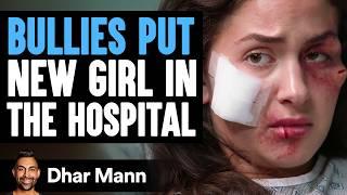 BULLIES Put NEW GIRL In The HOSPITAL | Dhar Mann Studios