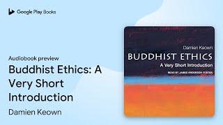 Buddhist Ethics: A Very Short Introduction by Damien Keown · Audiobook preview