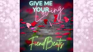 FiendBeats - Give Me Your Loving