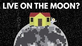Why Can't We Live On The Moon?