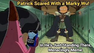 Patrick Scared With a Marky Wu In He's Just Standing There. Menacingly (Amphibia Memes)