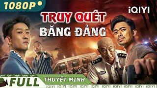 TRUY QUÉT BĂNG ĐẢNG | Phim Hành Động Tội Phạm Siêu Gay Cấn 2024 | iQIYI Movie Vietnam