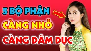 Phụ Nữ “CỰC DÂM” 5 Bộ Phận Càng Nhỏ Càng THÍCH CỦA LẠ, Dễ Ngoại Tình, Có Ế Cũng Không Được Lấy Về