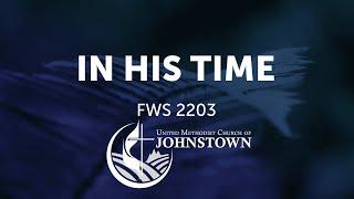 “In His Time” // Faith We Sing #2203 // UMC Johnstown