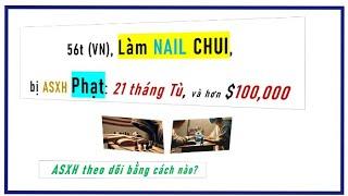 56t, VN, làm NAIL CHUI, bị PHẠT hơn $100,000 và 21 tháng TÙ