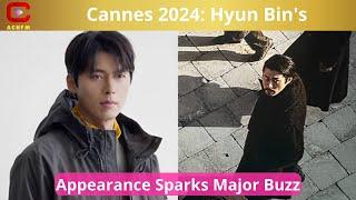 Cannes 2024: Hyun Bin's Appearance Sparks Major Buzz - ACNFM News
