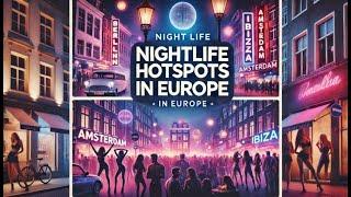 Nightlife Hotspots in Europe | Best Party Destinations for Travelers