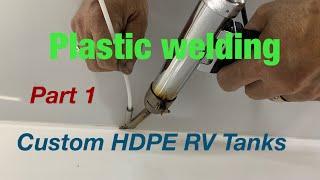 Plastic welding, custom RV tanks, part 1 of 2