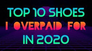 Top 10 Sneakers I Overpaid For In 2020 · Overpriced Kicks In 2K20