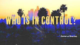 Three Oaks Church | Series | Summer at Three Oaks  | Who is in Control