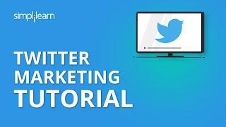 Twitter Marketing Tutorial | Twitter Marketing Strategies | Digital Marketing Tutorial | Simplilearn