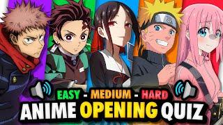 GUESS THE ANIME OPENING  (Level: EASY  HARD) ANIME OPENING QUIZ 