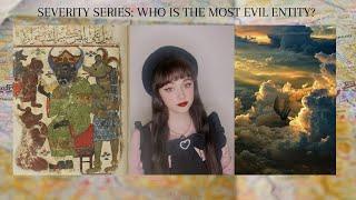 Who Is The Most Evil Spirit In Any Religion Or Occult Tradition? | Severity Series