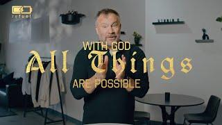 With God All Things Are Possible