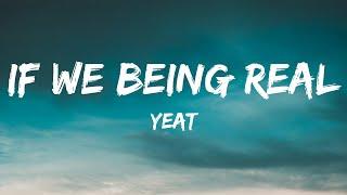 Yeat - If We Being Rëal (Lyrics) (slowed + reverb)