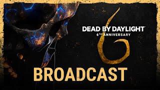 Dead by Daylight | 6th Anniversary Broadcast