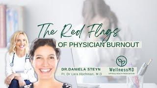 The red flags of Physician burnout with Dr. Lara Hochman.