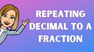 Repeating Decimals as Fractions