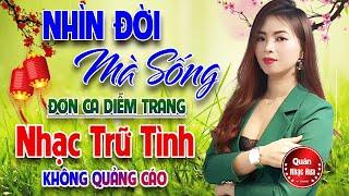 NHÌN ĐỜI MÀ SỐNG, BUỒN LÀM CHI EM ƠI Đơn Ca DIỄM TRANG Bolero Disco Gái Xinh KHÔNG QUẢNG CÁO