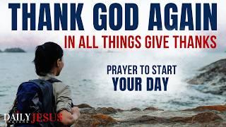 GOD WILL WORK IT OUT (Thank God Again) - A Blessed And Fervent Morning Prayer To Start Your Day