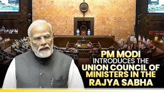 PM Modi introduces the Union Council of Ministers in the Rajya Sabha