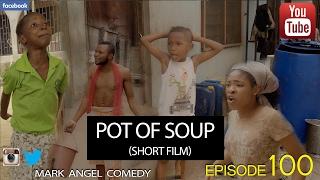 POT OF SOUP - Short Film (Mark Angel Comedy) (Episode 100)