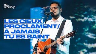 Les cieux proclament / À jamais tu es saint (Holy forever) - NV Worship