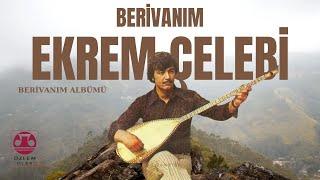 Ekrem Çelebi - Berivanım [Berivanım albümü] - [©️Özlem Plak]