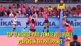 TOP 10 HIGHEST-PAID FEMALE VOLLEYBALL PLAYERS IN THE PHILIPPINES
