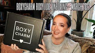 BOXYCHARM BOXYLUXE UNBOXING - MARCH 2022