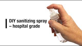DIY sanitizing spray – hospital grade