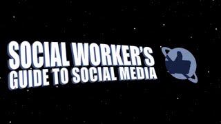 Social Worker's Guide to Social Media