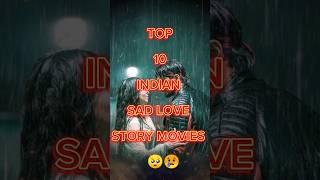 Top 10 indian sad love story movies  || #bollywood #shorts #india #top10  #trending #shortsfeed