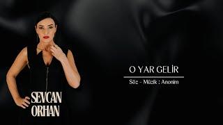 Sevcan Orhan - O Yar Gelir