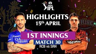 Royal Challengers Bengaluru v Sunrisers Hyderabad | 1st Inns Highlights | MATCH 30 | IPL 2024