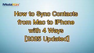 How to Sync Contacts from Mac to iPhone with 4 Ways [2025 Updated]