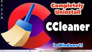 How to Uninstall CCleaner in Windows 11 PC or Laptop - 2024